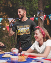 Load image into Gallery viewer, I Give Into Beer Pressure