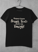 Load image into Gallery viewer, Expect Drunk Text From Me Tonight