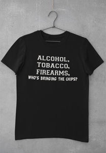 Alcohol, Tobacco, Firearms, (Who's bringing the chips?)