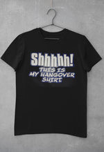 Load image into Gallery viewer, SHHHHH! This Is My Hangover Shirt
