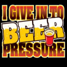 Load image into Gallery viewer, I Give Into Beer Pressure
