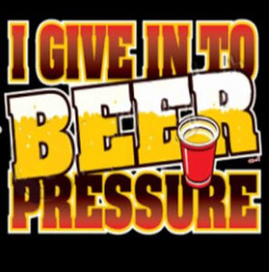 I Give Into Beer Pressure